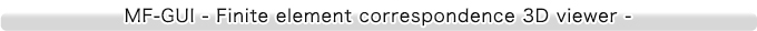 有限要素対応3次元ビューワ－　MF-GUI